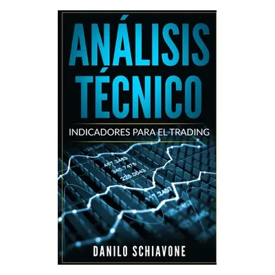 "Anlisis Tcnico: Indicadores para el trading" - "" ("Schiavone Danilo")(Paperback)