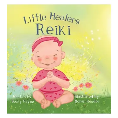 "Little Healers: Reiki" - "" ("Payne Becky")(Pevná vazba)