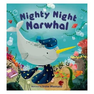 "Nighty Night Narwhal" - "" ("Montano Irene")(Board Books)