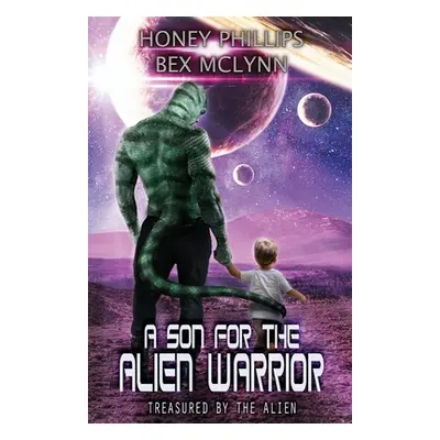 "A Son for the Alien Warrior" - "" ("McLynn Bex")(Paperback)