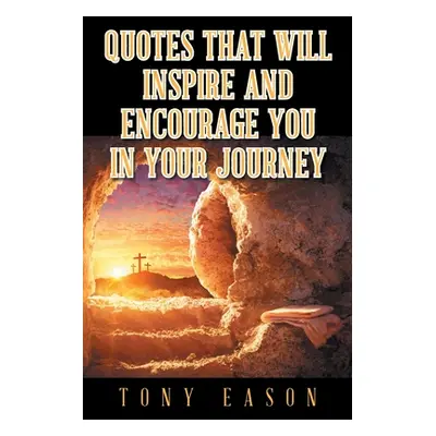 "Quotes That Will Inspire and Encourage You In Your Journey" - "" ("Eason Tony")(Paperback)