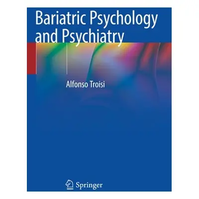 "Bariatric Psychology and Psychiatry" - "" ("Troisi Alfonso")(Pevná vazba)