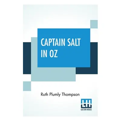 "Captain Salt In Oz: Founded On And Continuing The Famous Oz Stories By L. Frank Baum" - "" ("Th