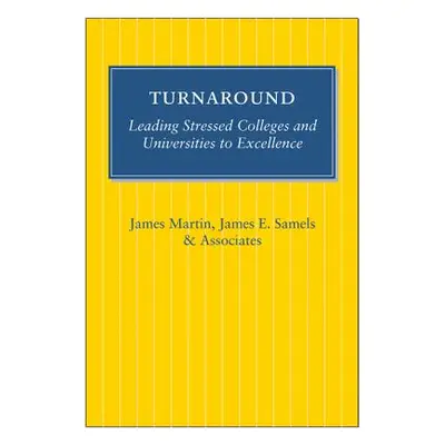 "Turnaround: Leading Stressed Colleges and Universities to Excellence" - "" ("Martin James")(Pap