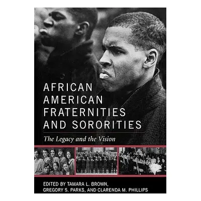 "African American Fraternities and Sororities: The Legacy and the Vision" - "" ("Brown Tamara L.