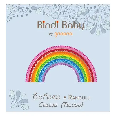 "Bindi Baby Colors (Telugu): A Colorful Book for Telugu Kids" - "" ("Hatti Aruna K.")(Pevná vazb