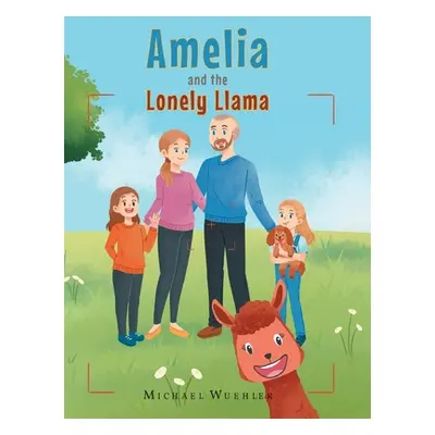 "Amelia And The Lonely Llama" - "" ("Wuehler Michael")(Pevná vazba)