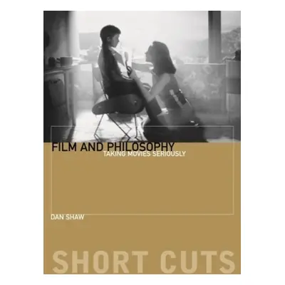 "Film and Philosophy: Taking Movies Seriously" - "" ("Shaw Daniel")(Paperback)