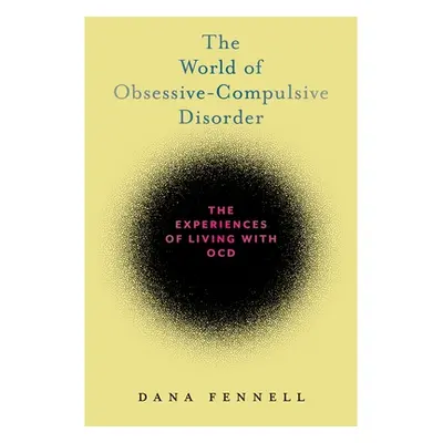 "The World of Obsessive-Compulsive Disorder: The Experiences of Living with Ocd" - "" ("Fennell 