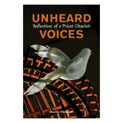 "Unheard Voices: Reflections of a Prison Chaplain" - "" ("Wickham Imelda")(Paperback)