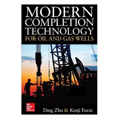 "Modern Completion Technology for Oil and Gas Wells" - "" ("Zhu Ding")(Pevná vazba)