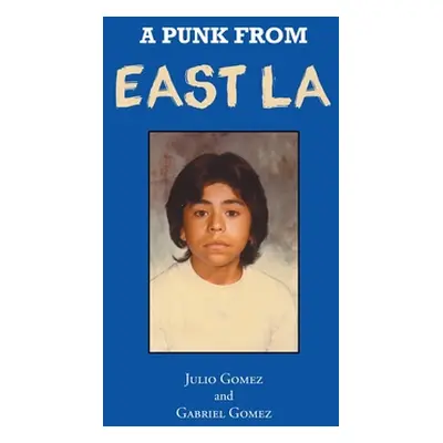 "A Punk from East LA" - "" ("Gomez Gabriel")(Paperback)