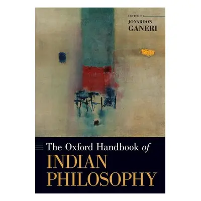 "The Oxford Handbook of Indian Philosophy" - "" ("Ganeri Jonardon")(Paperback)