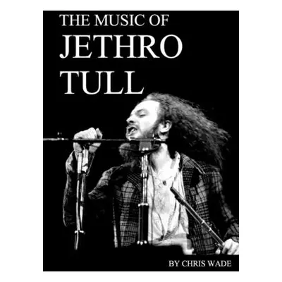 "The Music of Jethro Tull" - "" ("Wade Chris")(Paperback)