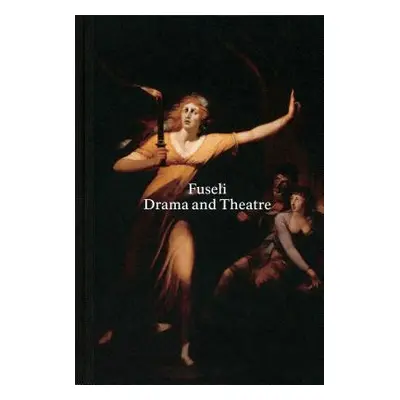 "Henry Fuseli: Drama and Theatre" - "" ("Reifert Eva")(Pevná vazba)