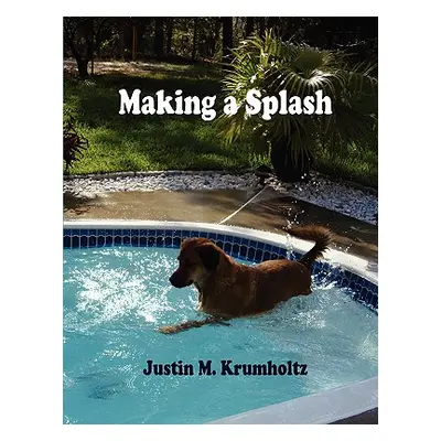 "Making a Splash" - "" ("Krumholtz Justin M.")(Paperback)