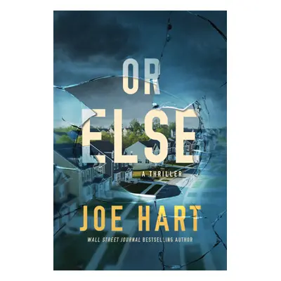 "Or Else: A Thriller" - "" ("Hart Joe")(Paperback)