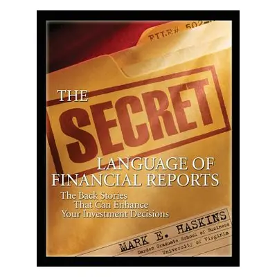 "The Secret Language of Financial Reports: The Back Stories That Can Enhance Your Investment Dec