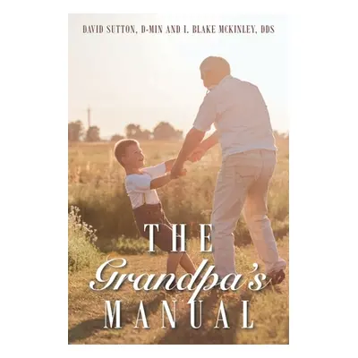 "The Grandpa's Manual" - "" ("Sutton D-Min David")(Paperback)