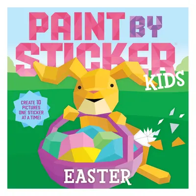 "Paint by Sticker Kids: Easter: Create 10 Pictures One Sticker at a Time!" - "" ("Workman Publis