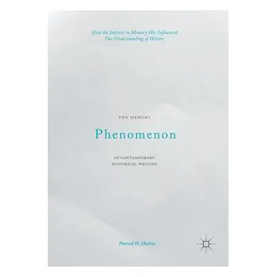 "The Memory Phenomenon in Contemporary Historical Writing: How the Interest in Memory Has Influe