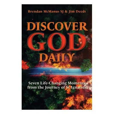 "Discover God Daily: Seven Life-Changing Moments from the Journey of St Ignatius" - "" ("Deeds J