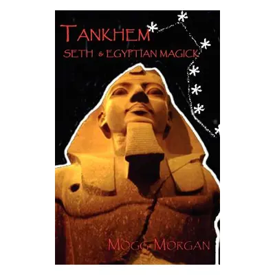 "Tankhem: Seth & Egyptian Magick" - "" ("Morgan Mogg")(Paperback)