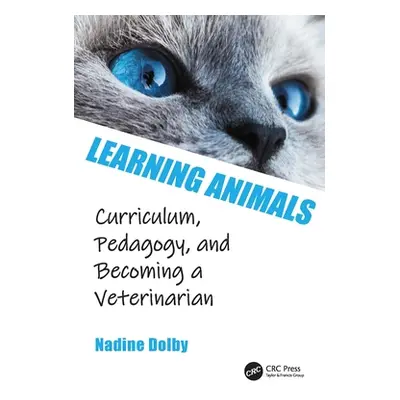 "Learning Animals: Curriculum, Pedagogy and Becoming a Veterinarian" - "" ("Dolby Nadine")(Paper