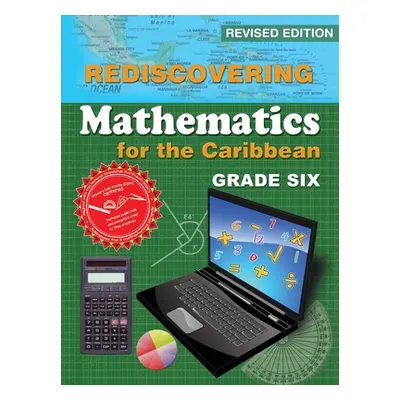 "Rediscovering Mathematics for the Caribbean: Grade Six (Revised Edition)" - "" ("Mandara Adrian