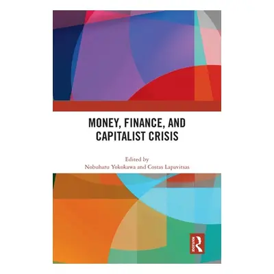 "Money, Finance, and Capitalist Crisis" - "" ("Yokokawa Nobuharu")(Pevná vazba)