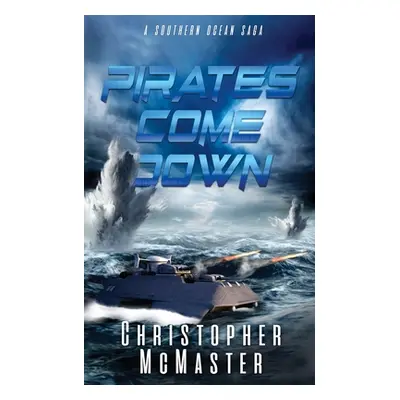 "Pirates Come Down: A Southern Ocean Saga" - "" ("McMaster Christopher")(Paperback)