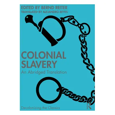 "Colonial Slavery: An Abridged Translation" - "" ("Gorender Jacob")(Paperback)