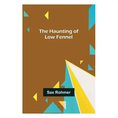 "The Haunting of Low Fennel" - "" ("Rohmer Sax")(Paperback)