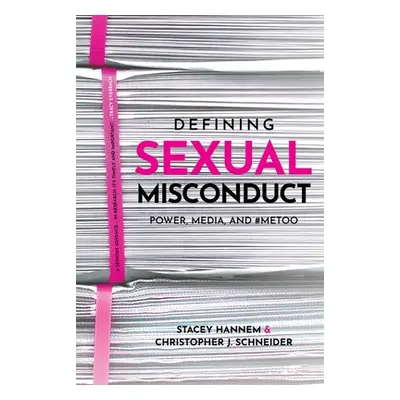 "Defining Sexual Misconduct: Power, Media, and #Metoo" - "" ("Hannem Stacey")(Pevná vazba)