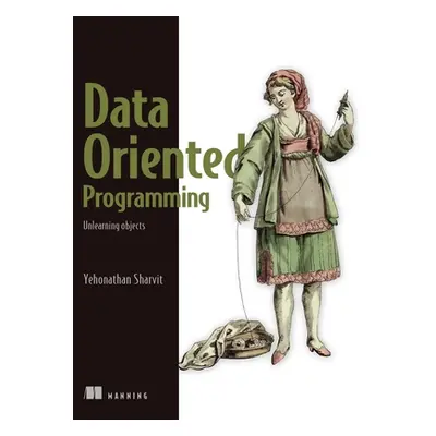 "Data-Oriented Programming: Reduce Software Complexity" - "" ("Sharvit Yehonathan")(Paperback)