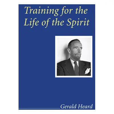 "Training for the Life of the Spirit" - "" ("Heard Gerald")(Paperback)