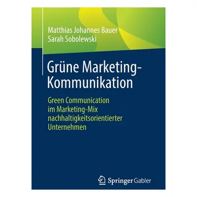 "Grne Marketing-Kommunikation: Green Communication Im Marketing-Mix Nachhaltigkeitsorientierter 