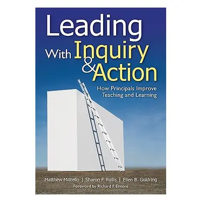 "Leading With Inquiry and Action: How Principals Improve Teaching and Learning" - "" ("Militello