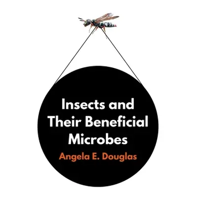 "Insects and Their Beneficial Microbes" - "" ("Douglas Angela E.")(Pevná vazba)