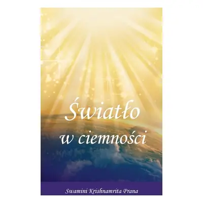 "Światlo w ciemności" - "" ("Swamini Krishnamrita Prana")(Paperback)