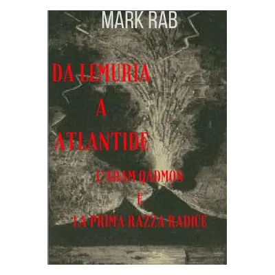 "Da Lemuria a Atlantide - l'Adam Qadmon E La Prima Razza Radice" - "" ("Rab Mark")(Paperback)