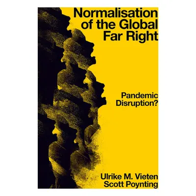 "Normalization of the Global Far Right: Pandemic Disruption?" - "" ("M. Vieten Ulrike")(Pevná va