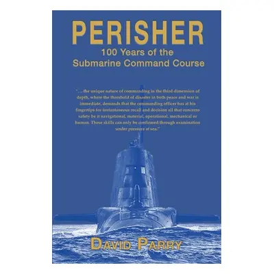 "Perisher: 100 Years of the Submarine Command Course" - "" ("Parry David")(Paperback)