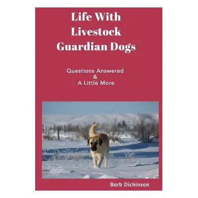 "Life With Livestock Guardian Dogs" - "" ("Dickinson Barb")(Paperback)