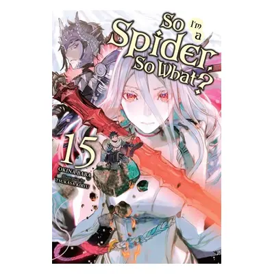 "So I'm a Spider, So What?, Vol. 15 (Light Novel)" - "" ("Baba Okina")(Paperback)