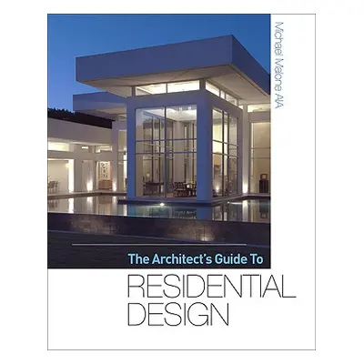 "The Architect's Guide to Residential Design" - "" ("Malone Michael")(Pevná vazba)