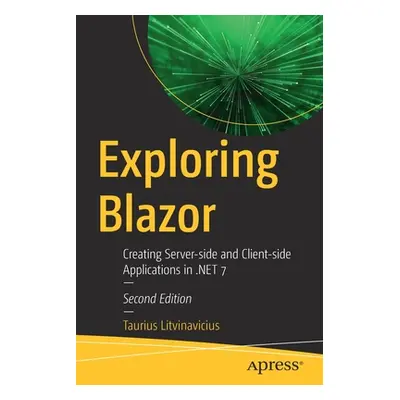 "Exploring Blazor: Creating Server-Side and Client-Side Applications in .Net 7" - "" ("Litvinavi