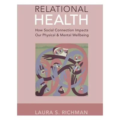 "Relational Health: How Social Connection Impacts Our Physical and Mental Wellbeing" - "" ("Rich