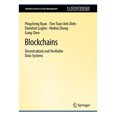 "Blockchains: Decentralized and Verifiable Data Systems" - "" ("Ruan Pingcheng")(Pevná vazba)