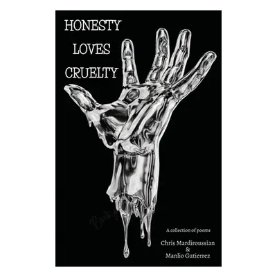 "Honesty Loves Cruelty" - "" ("Mardiroussian Christopher")(Paperback)